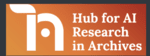 HUB FOR AI RESEARCH IN ARCHIVES